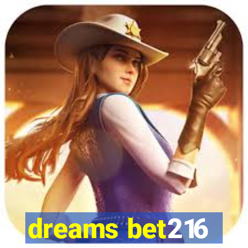 dreams bet216